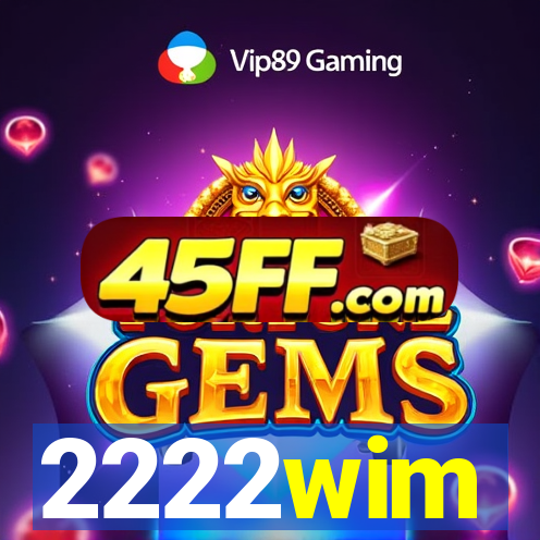 2222wim