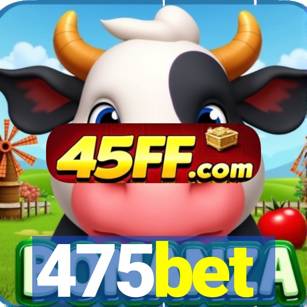 475bet