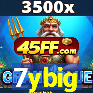 7ybig