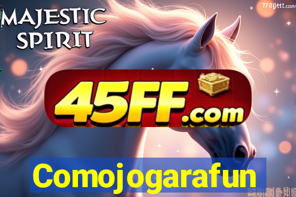Comojogarafun