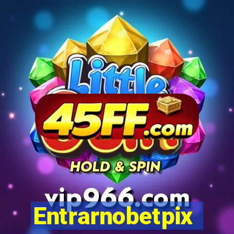 Entrarnobetpix
