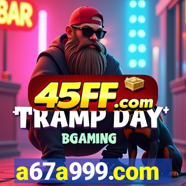 a67a999.com