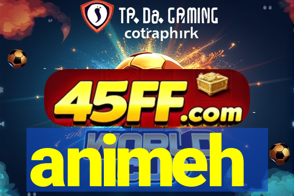 animeh