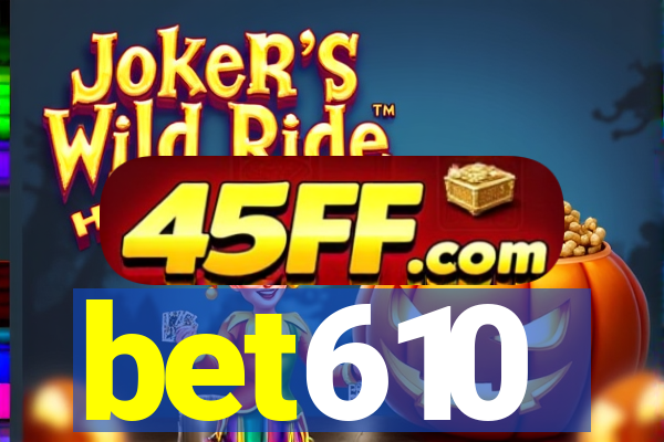 bet610