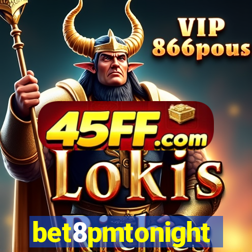 bet8pmtonight