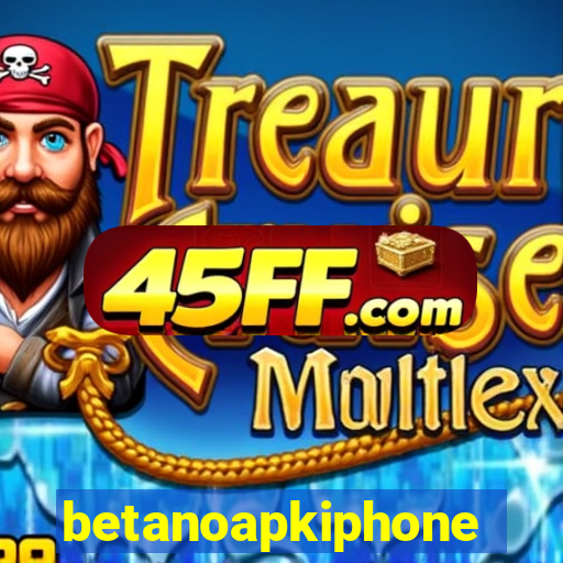 betanoapkiphone
