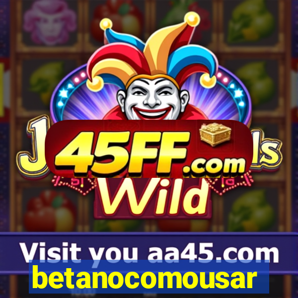 betanocomousar