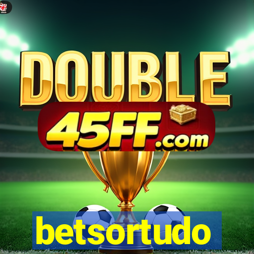 betsortudo