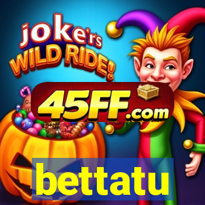 bettatu