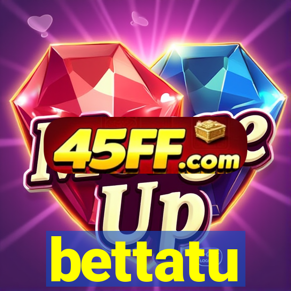 bettatu