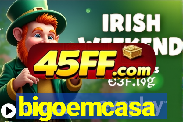 bigoemcasa
