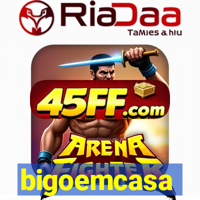 bigoemcasa