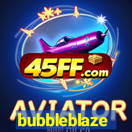 bubbleblaze