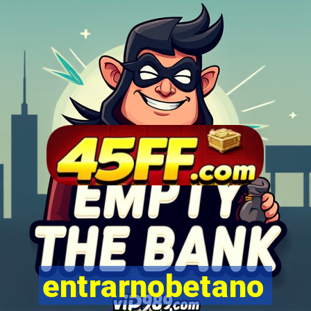 entrarnobetano