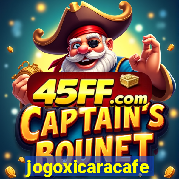 jogoxicaracafe