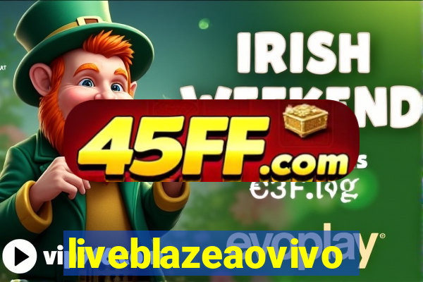 liveblazeaovivo