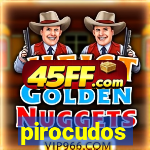 pirocudos