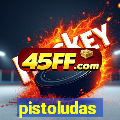 pistoludas