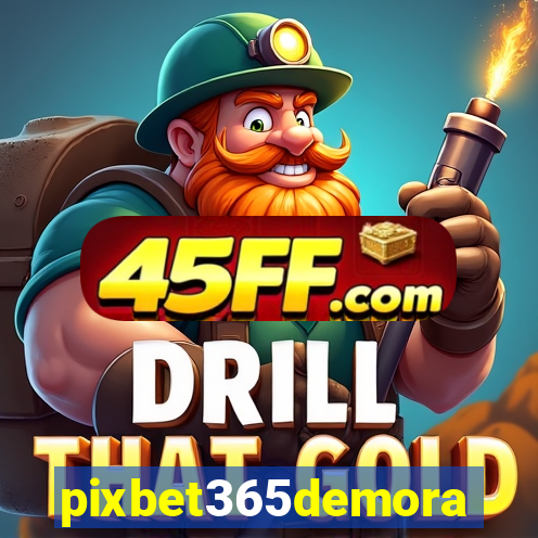 pixbet365demora