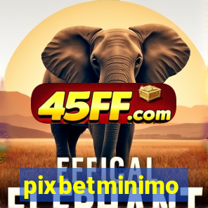 pixbetminimo