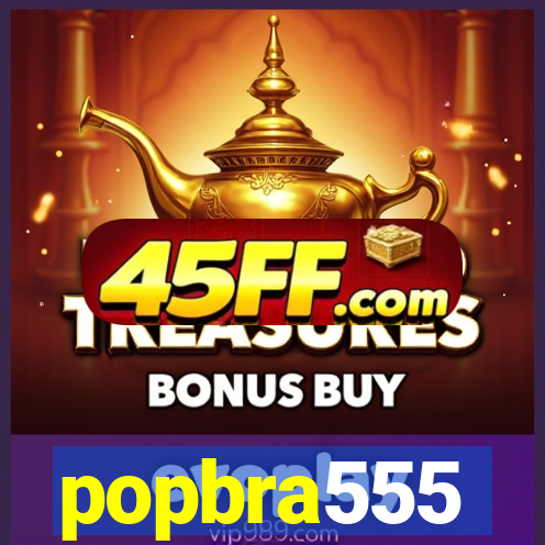 popbra555