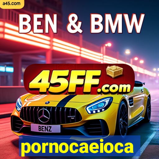 pornocaeioca