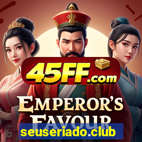 seuseriado.club