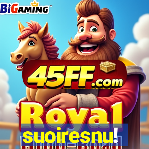 suoiresnu!