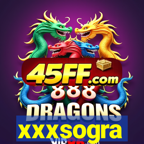 xxxsogra