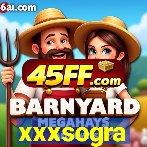 xxxsogra